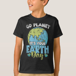 Planet Anniversary Go Planet Its Your Earth Day  T-Shirt