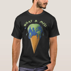 Planet Earth is melting like ice cream in the sun T-Shirt