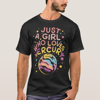 Planet Mercury Just A Girl Who Loves T-Shirt
