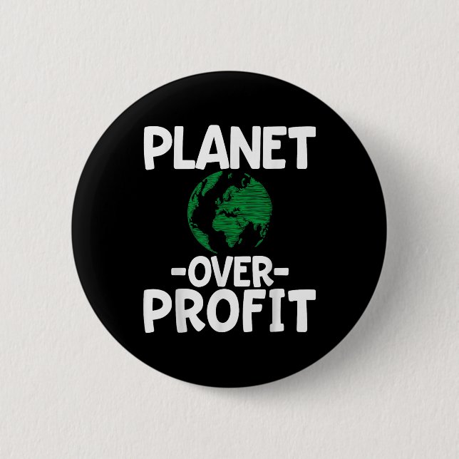 Planet Over Profit  6 Cm Round Badge (Front)