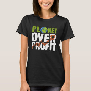Planet Over Profit Climate Activist Change Sustain T-Shirt