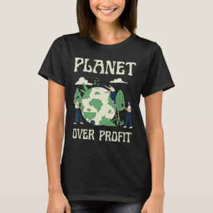 Planet Over Profit Climate Change Earth Day Glol W T-Shirt