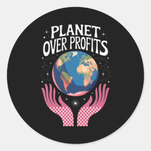 Planet Over Profits Earth Climate Change Is Real T Classic Round Sticker