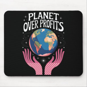 Planet Over Profits Earth Climate Change Is Real T Mouse Pad