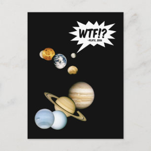 Planet Pluto WTF!? Funny Science Geek Astronomy Postcard