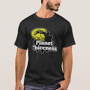 Planet Thiccness Gym Thickness Funny Joke Workout  T-Shirt