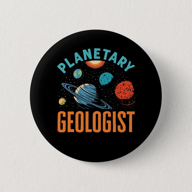 Planetary Geologist Geology  6 Cm Round Badge (Front)