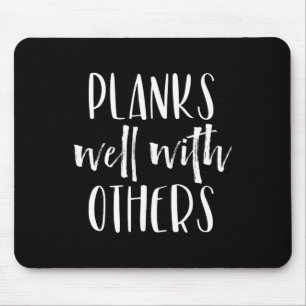 Planks Well With Others - Funny Barre Shirts Worko Mouse Pad