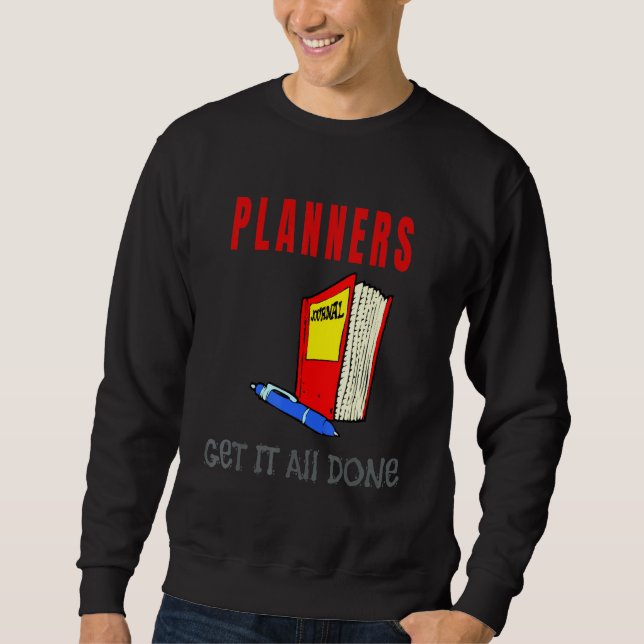 Planners Get It All Done Sweatshirt (Front)