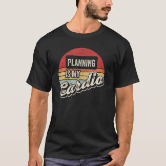 Planning Is My Cardio Vintage Retro   Planning T-Shirt