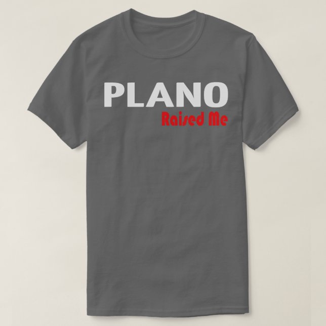 Plano Raised Me 1 T-Shirt (Design Front)