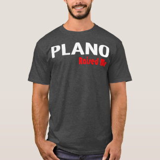 Plano Raised Me 1 T-Shirt