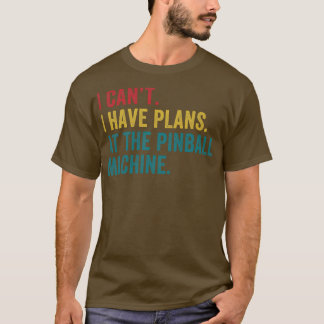 Plans at the Pinball Machine Pinball Player Arcade T-Shirt