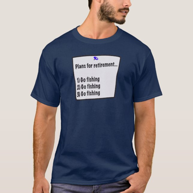 Plans for retirement (fishing) shirt (Front)