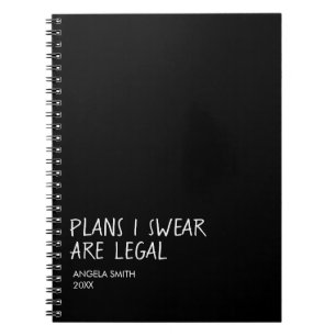 Plans I Swear Are Legal Notebook –Funny Dark Humou
