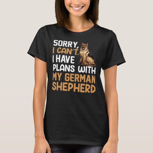 Plans With My German Shepherd German Shepard Sheph T-Shirt (Front)