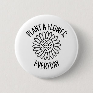 Plant  A  Flower Everyday 6 Cm Round Badge