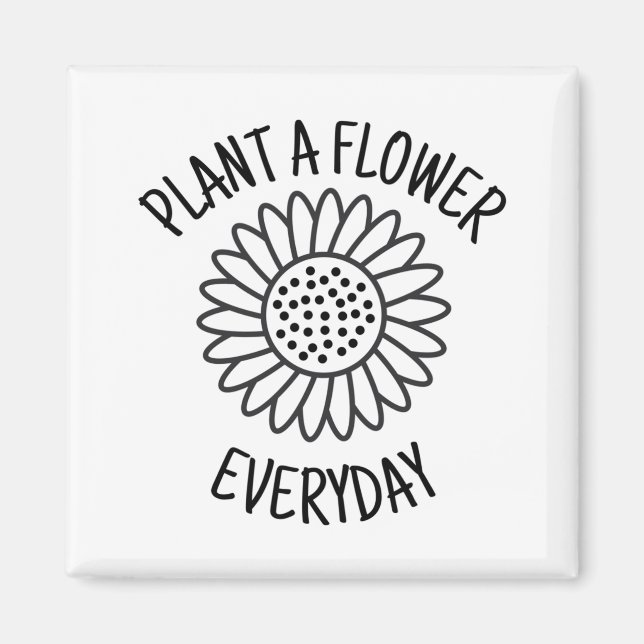 Plant  A  Flower Everyday Magnet (Front)