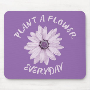 Plant A Flower Everyday Mouse Pad