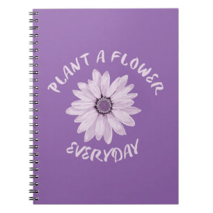 Plant A Flower Everyday Notebook