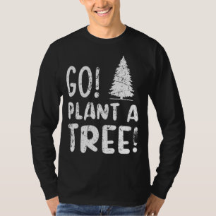 Plant A Tree Arbor Day Earth Day Plant Tree T-Shirt