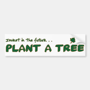 Plant a tree! bumper sticker