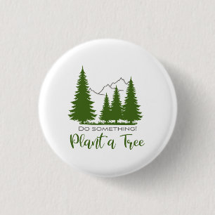 Plant a Tree, Safe the Forest, Support Trees Cool 3 Cm Round Badge
