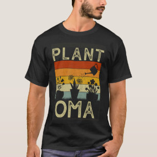 Plant  and Gardener  Saying Gardening Oma T-Shirt