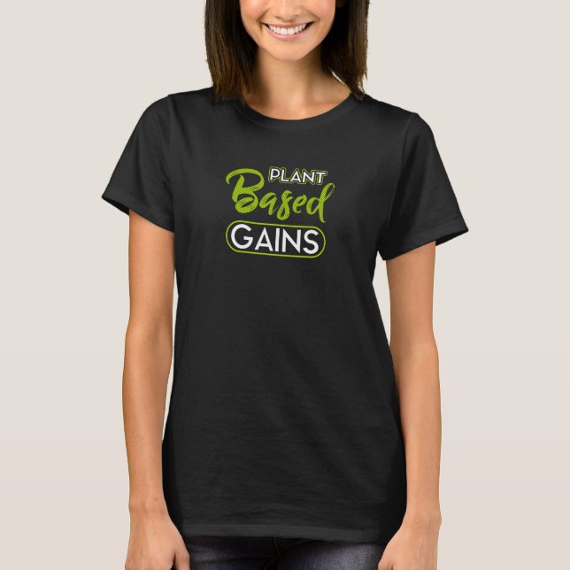 Plant Based Gains Sports Vegetarian Vegan Foods No T-Shirt (Front)