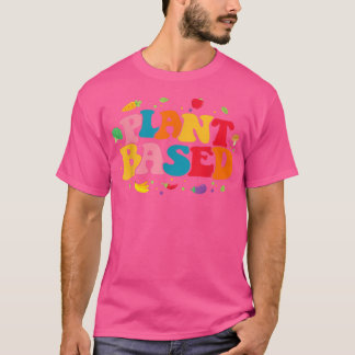 Plant Based Powered By Plants Veggies World Vegeta T-Shirt