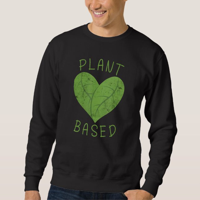 Plant Based Vegetable Vegetarian Plant  Vegan Sweatshirt (Front)