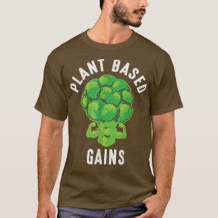 Plant Based Weight Gainer Vegan Vegetarian Fitness T-Shirt