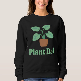 Plant Dad Plant  for Plant  House Plant Dad Sweatshirt