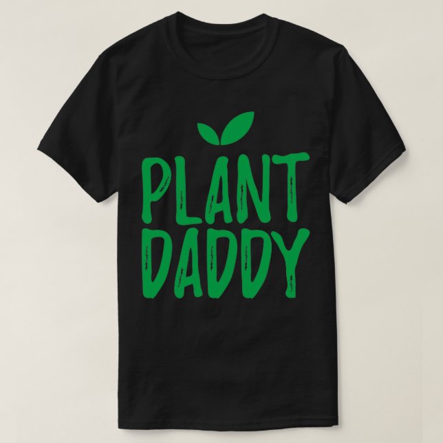 Plant Daddy 1 T-Shirt (Design Front)