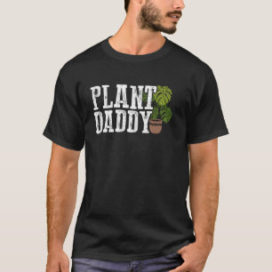 Plant Daddy Funny Gardening Monstera Design For Ga T-Shirt