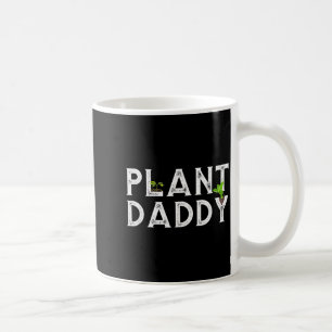 Plant Daddy Funny Landscang, Gardening, Or Mowing Coffee Mug