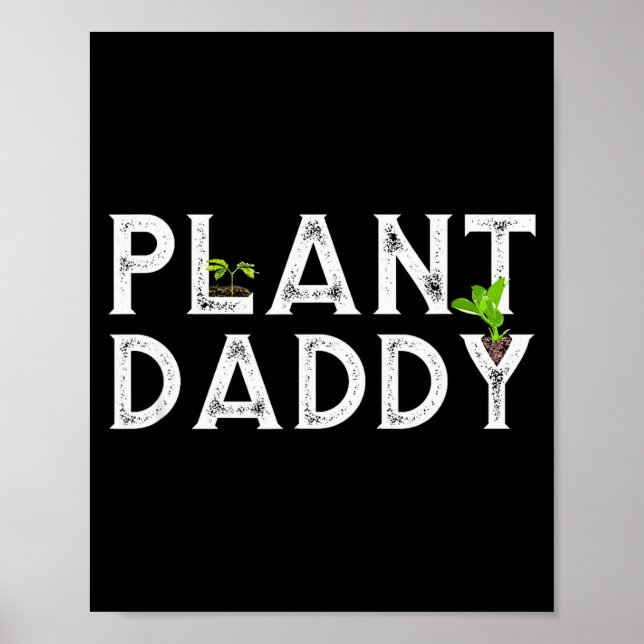 Plant Daddy Funny Landscang, Gardening, Or Mowing  Poster (Front)