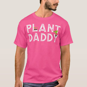 Plant Daddy Funny Landscaping Gardening Or Mowing T-Shirt