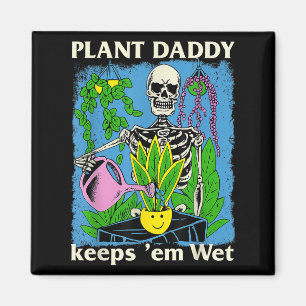 Plant Daddy Keeps Em Wet Funny Gardeners Houseplan Magnet