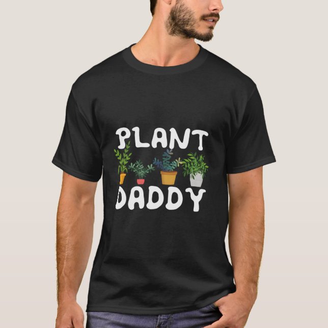 Plant Daddy Landscag Gardening Gardeners T-Shirt (Front)