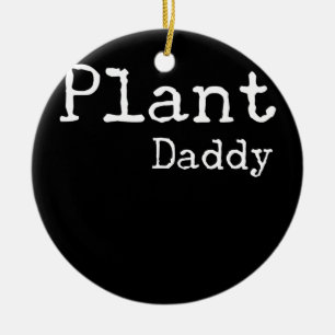 Plant Daddy Plant Lover Plants Dad Garden Plant Ceramic Tree Decoration