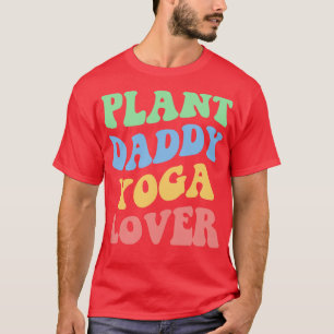 Plant Daddy Yoga Lover IV T-Shirt