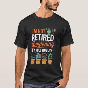 Plant enthusiast for gardening fans Funny Gardenin T-Shirt