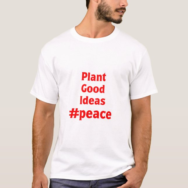 Plant Good Ideas #Peace T-Shirt (Front)