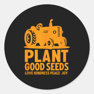 Plant Good Seeds Love Kindness Peace Joy Christian Classic Round Sticker