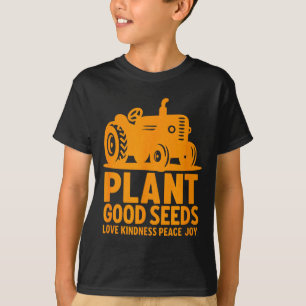 Plant Good Seeds Love Kindness Peace Joy Christian T-Shirt
