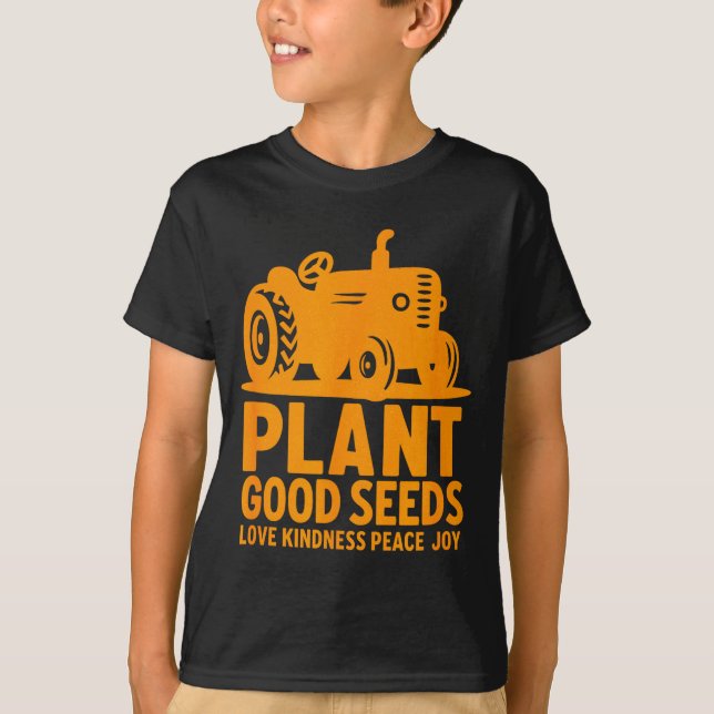 Plant Good Seeds Love Kindness Peace Joy Christian T-Shirt (Front)