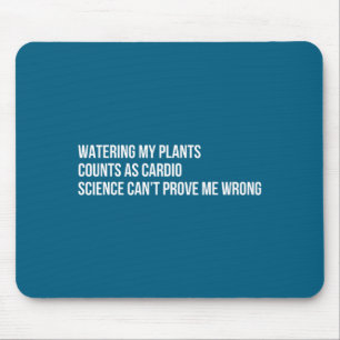 Plant Humor Funny Gardening Sarcastic Quote Mouse Pad