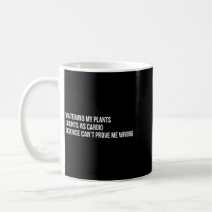 Plant Humour Funny Gardening Sarcastic Quote Coffee Mug