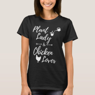 Plant Lady Chicken Gardener Plants Gardening T-Shirt